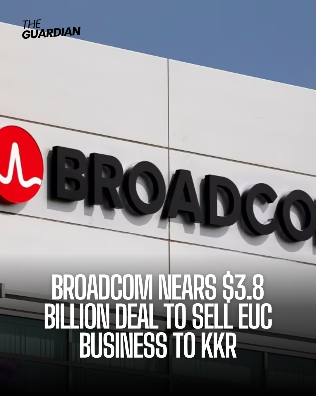 Broadcom is on the verge of signing a $3.8 billion agreement to sell its EUC unit to private equity firm KKR.