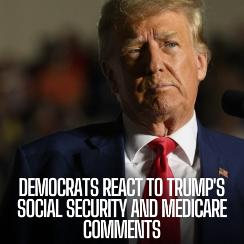 Democrats respond quickly to former President Trump's recent comments about prospective changes to Social Security and Medicare.