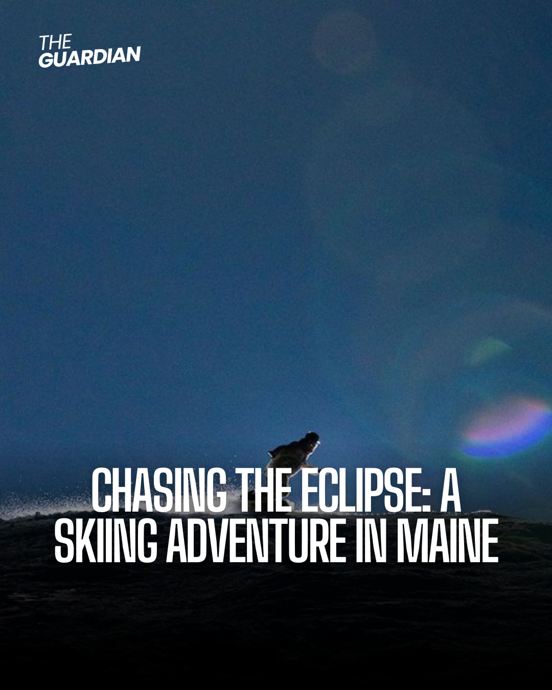 Chasing the eclipse: a skiing adventure in Maine - USA Guardian